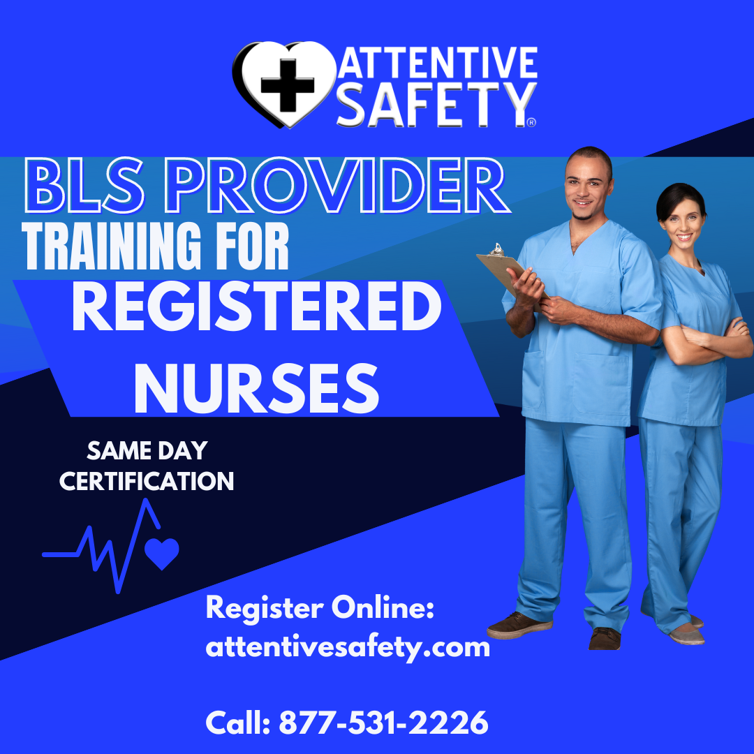 Boost Your Nursing Career Prospects with BLS Provider Certification from Attentive Safety